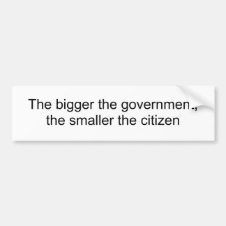 Hoe groter de overheid, hoe kleiner de burger bumpersticker