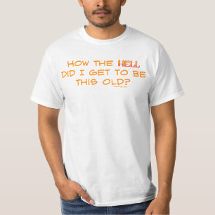 Hoe heb ik die ouwe gekregen? t-shirt