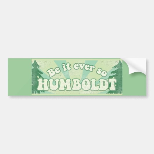 Hoe het ook zij, Humboldt Bumpersticker (Voorkant)