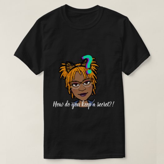 Hoe hou je een geheim? t-shirt (Design voorkant)
