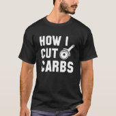 Hoe ik Carbs snijd T-shirt (Voorkant)