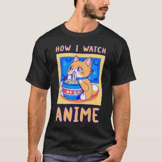 Hoe ik kijk dat Anime een Kawaii-kat is met Ramen  T-shirt