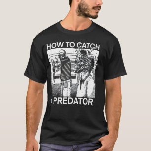 Hoe je een roofdier vangt t-shirt