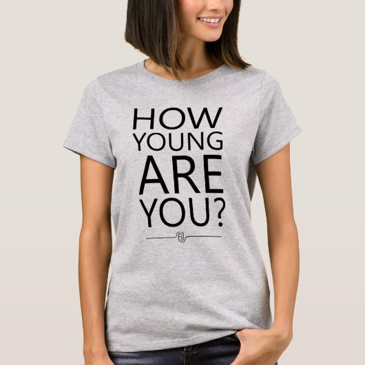 Hoe jong ben je T-shirt? T-shirt (Voorkant)