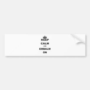 HOE KALM EN EMBALM AAN KUNNEN HOUDEN BUMPERSTICKER