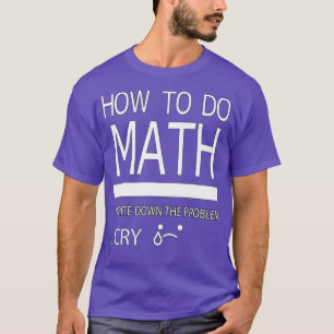 Hoe kan de Wiskunde de probleemcrème voor Wiskunde T-shirt
