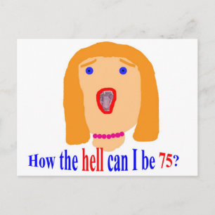 Hoe kan ik in godsnaam 75 worden? briefkaart