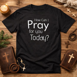 Hoe kan ik vandaag voor je bidden Christelijke man T-shirt