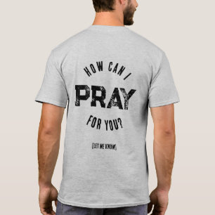 Hoe kan ik voor je bidden Gebedsstrijder Christen T-shirt