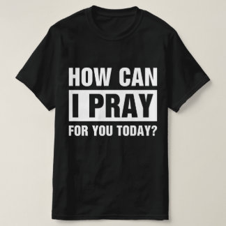 Hoe kan ik voor je bidden t-shirt