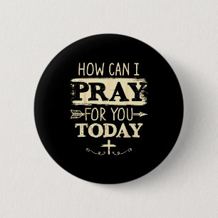 Hoe kan ik voor je bidden vandaag Christelijk gebe Ronde Button 5,7 Cm