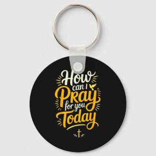 Hoe kan ik voor u bidden vandaag Christelijk gebed Sleutelhanger