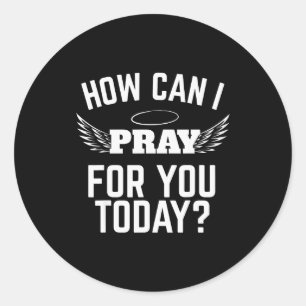 Hoe kan ik voor u bidden vandaag geloof in Jezus B Ronde Sticker