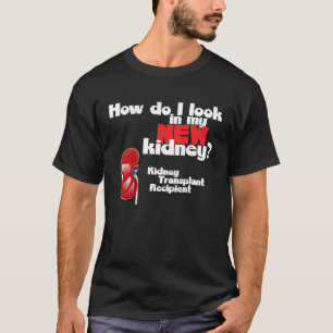 Hoe kijk ik in mijn nieuwe nier een niertransplant t-shirt
