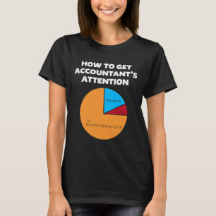 Hoe krijg je accountants aandacht CPA Boekhouding T-shirt