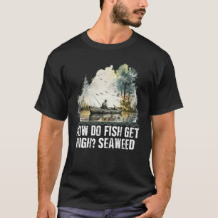 Hoe krijgen vissen hoge zeewier vissen Vader grapp T-shirt