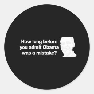 HOE LANG VOORDAT JE toegeeft dat Obama een fout wa Ronde Sticker