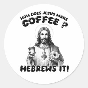 Hoe maakt Jezus koffie? Hebreeën het Ronde Sticker