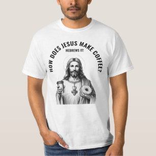 Hoe maakt Jezus koffie? Hij hebrewt het T-shirt