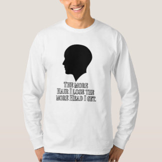 HOE MEER HAAR IK VERLIES, HOE MEER HOOFD IK KRIJG. T-SHIRT