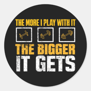 Hoe meer ik ermee speel, hoe groter het wordt Gym  Ronde Sticker