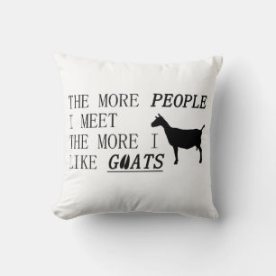 Hoe meer ik mensen ontmoet, hoe meer ik van GOATS Kussen