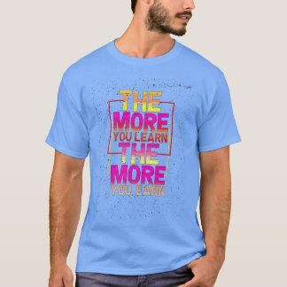 hoe meer je leert hoe meer je een coole studie mo  t-shirt