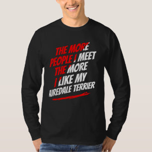 Hoe Meer Mensen Ik Ontmoet Airedale Terrier Grappi T-shirt