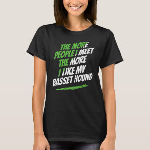 Hoe meer mensen ik ontmoet Basset Hound Dog Humor T-shirt