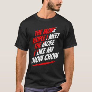 Hoe meer mensen ik ontmoet hoe ik hoe grappig hoe  t-shirt