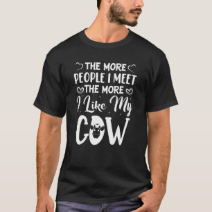 Hoe Meer Mensen Ik Ontmoet Hoe Meer Ik Mijn Koeien T-shirt