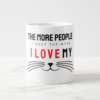 Hoe meer mensen ik ontmoet, hoe meer ik van katten extra grote beker