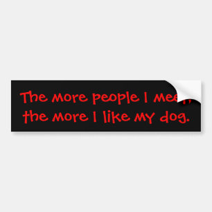 Hoe meer mensen ik ontmoet, hoe meer ik van mijn h bumpersticker