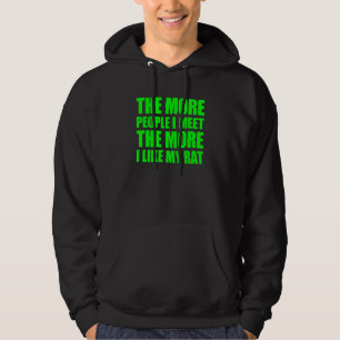 Hoe meer mensen ik ontmoet hoe meer ik van mijn ri hoodie