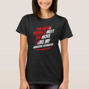 Hoe meer mensen ik ontmoet minister Schnauzer Funn T-shirt