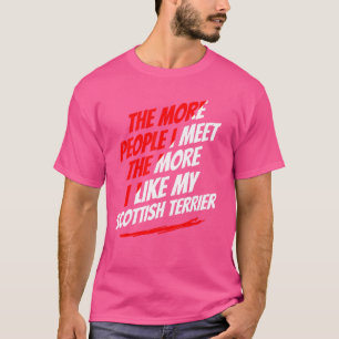 Hoe meer mensen ik ontmoet Schotse Terrier Funny D T-shirt