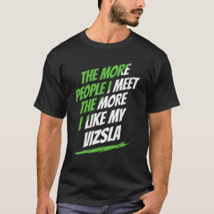 Hoe Meer Mensen Ik Ontmoet Vizsla Grappige Hond Li T-shirt