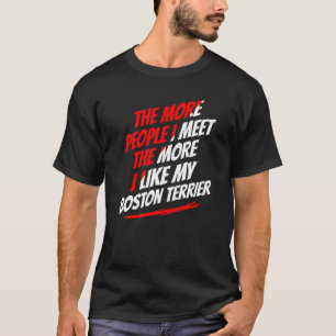 Hoe meer mensen ik zie Boston Terrier Funny Dog Lo T-shirt