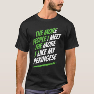 Hoe meer mensen ik zie pekingese Funny Dog Lover H T-shirt