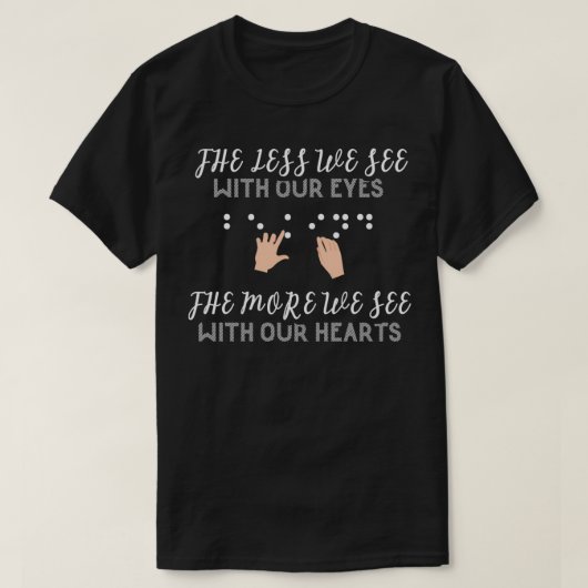 Hoe minder we zien met onze ogen, hoe visueel mind t-shirt (Design voorkant)