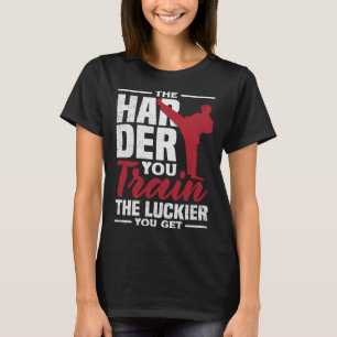 Hoe moeilijker je traint, hoe gelukkiger je Karate T-shirt