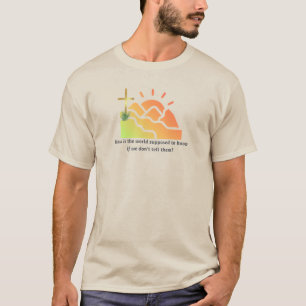 Hoe moet de wereld weten wie Christus is T-shirt