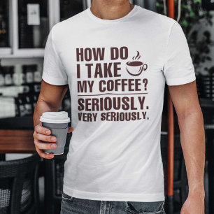 Hoe neem ik mijn koffie? t-shirt