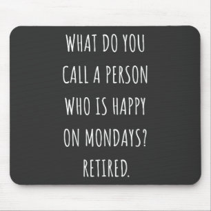 Hoe noem je een persoon die gelukkig is op maandag muismat