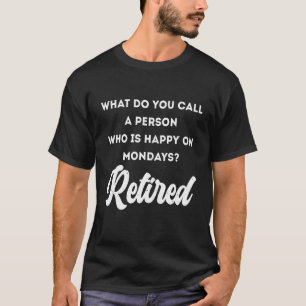 Hoe noem je een persoon die gelukkig is op maandag t-shirt