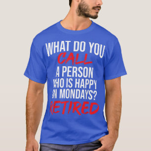 Hoe noem je een persoon die gelukkig is op maandag t-shirt