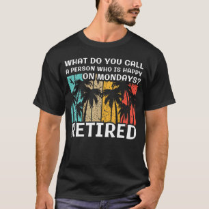 Hoe noem je een persoon die gelukkig is op maandag t-shirt