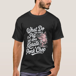 Hoe Noem Je Een Varken Dat Karate Doet Een Varkens T-shirt