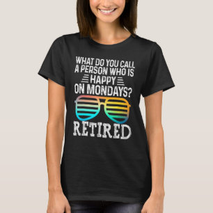 Hoe noem je iemand die gelukkig is op een maandag t-shirt