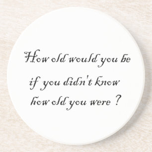 hoe oud zou u zijn? - onderzetter